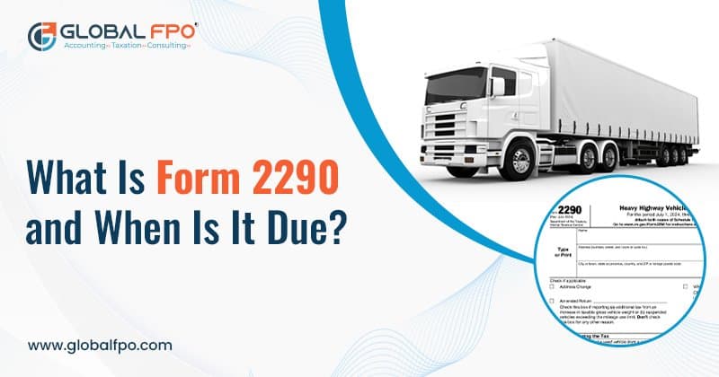 What Is IRS Form 2290 and When Is It Due?